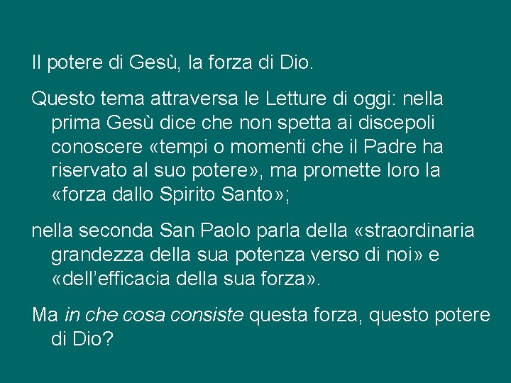 Il potere di Gesù, la forza di Dio. Questo tema attraversa le Letture di