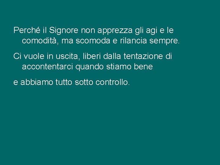 Perché il Signore non apprezza gli agi e le comodità, ma scomoda e rilancia