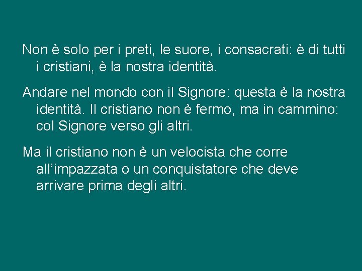 Non è solo per i preti, le suore, i consacrati: è di tutti i