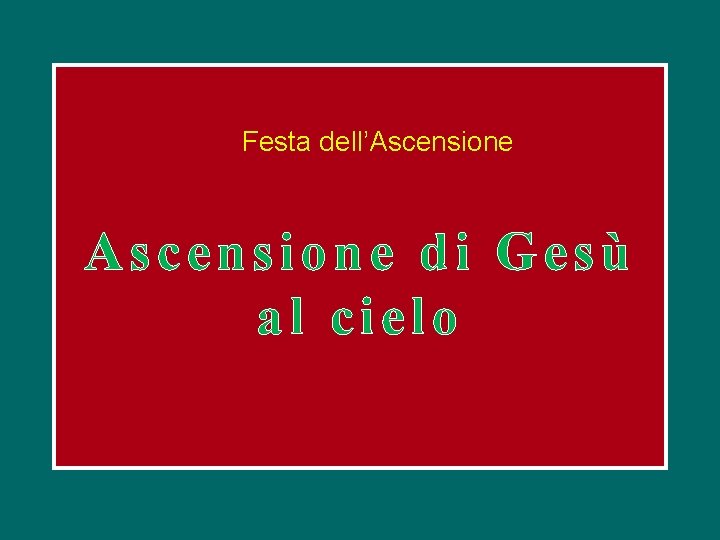 Festa dell’Ascensione di Gesù al cielo 