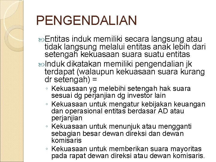 PENGENDALIAN Entitas induk memiliki secara langsung atau tidak langsung melalui entitas anak lebih dari