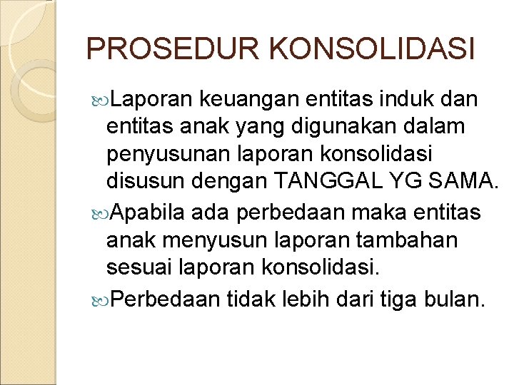 PROSEDUR KONSOLIDASI Laporan keuangan entitas induk dan entitas anak yang digunakan dalam penyusunan laporan