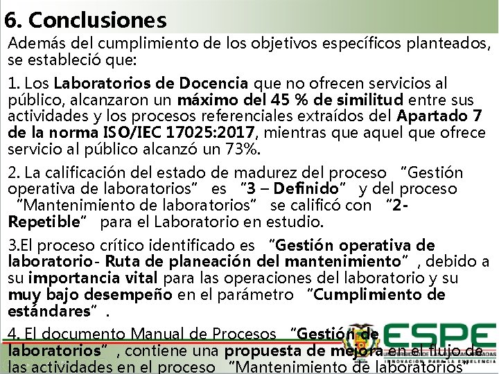 6. Conclusiones Además del cumplimiento de los objetivos específicos planteados, se estableció que: 1.