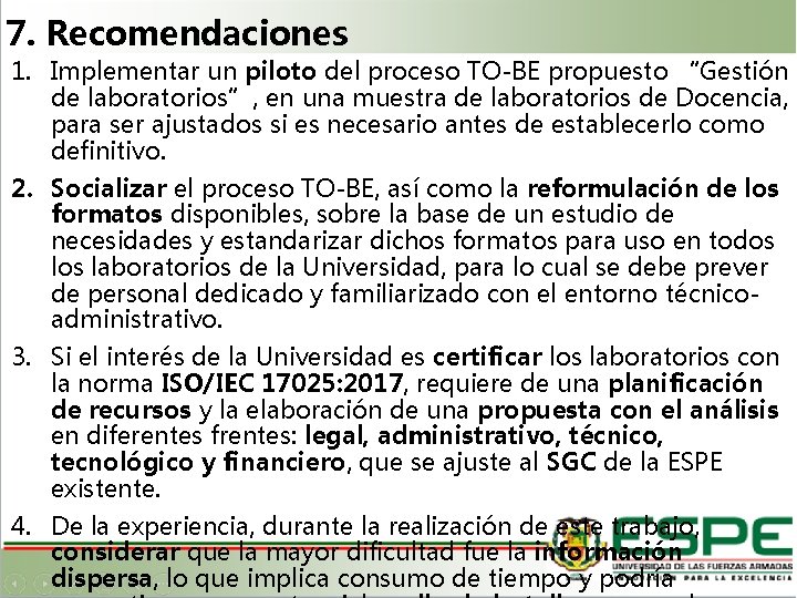 7. Recomendaciones 1. Implementar un piloto del proceso TO-BE propuesto “Gestión de laboratorios”, en