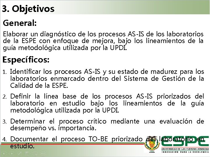 3. Objetivos General: Elaborar un diagnóstico de los procesos AS-IS de los laboratorios de