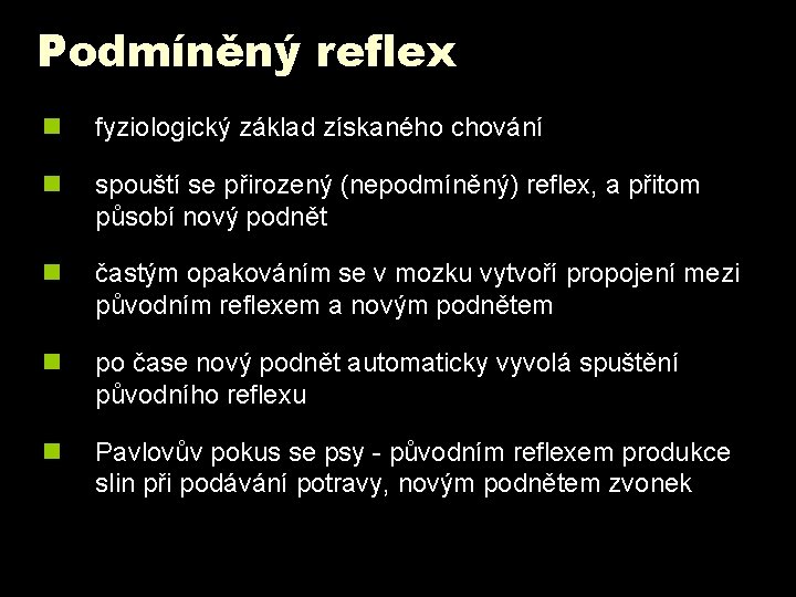 Podmíněný reflex n fyziologický základ získaného chování n spouští se přirozený (nepodmíněný) reflex, a Podmíněný reflex n fyziologický základ získaného chování n spouští se přirozený (nepodmíněný) reflex, a