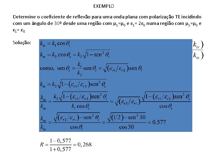 EXEMPLO Determine o coeficiente de reflexão para uma onda plana com polarização TE incidindo