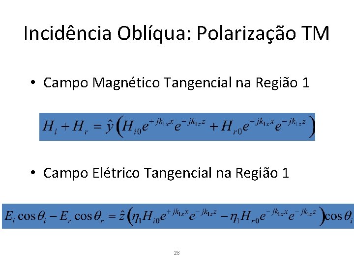 Incidência Oblíqua: Polarização TM • Campo Magnético Tangencial na Região 1 • Campo Elétrico