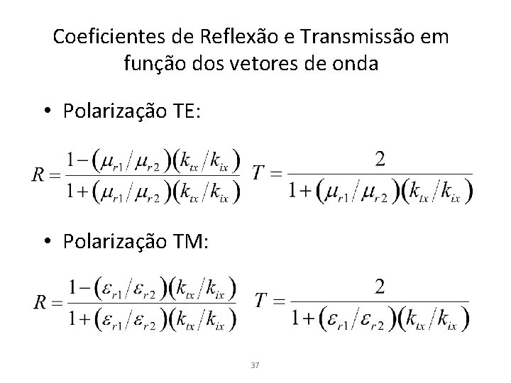 Coeficientes de Reflexão e Transmissão em função dos vetores de onda • Polarização TE: