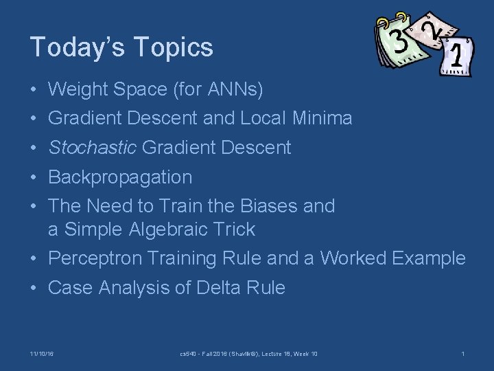 Today’s Topics • • • Weight Space (for ANNs) Gradient Descent and Local Minima