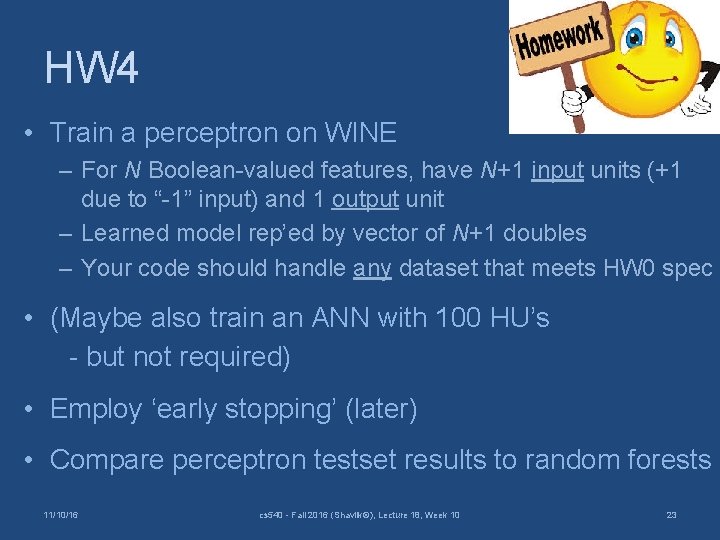 HW 4 • Train a perceptron on WINE – For N Boolean-valued features, have