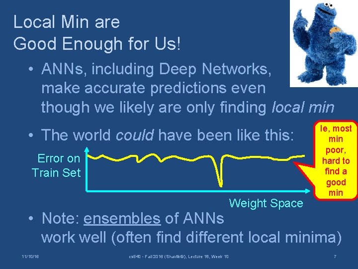 Local Min are Good Enough for Us! • ANNs, including Deep Networks, make accurate