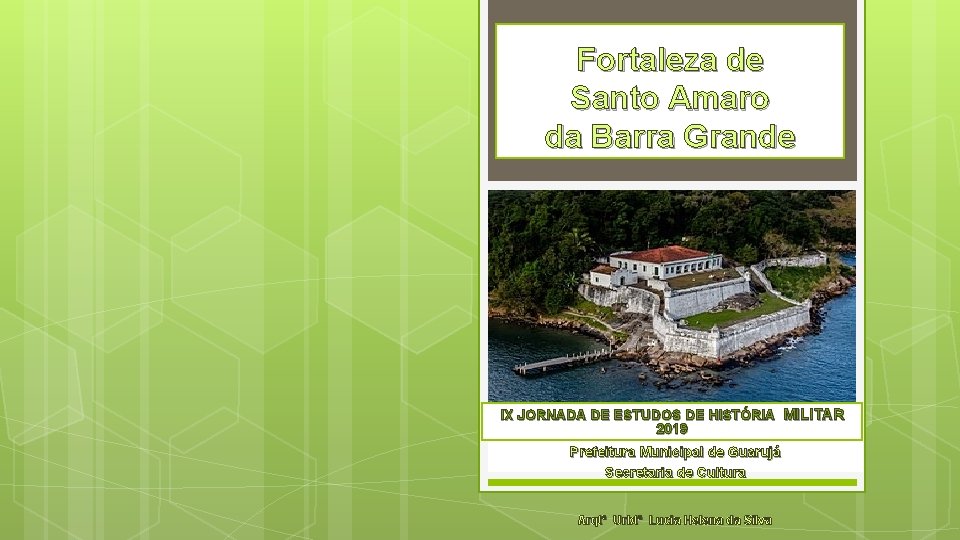 Fortaleza de Santo Amaro da Barra Grande IX JORNADA DE ESTUDOS DE HISTÓRIA MILITAR