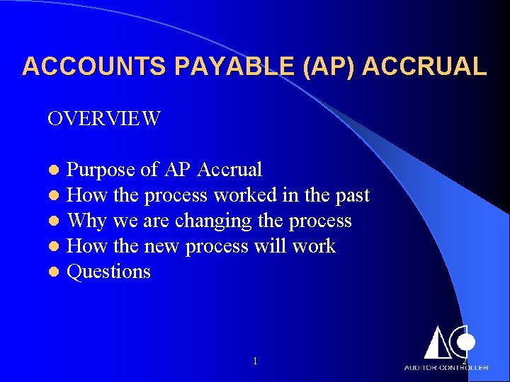 ACCOUNTS PAYABLE (AP) ACCRUAL OVERVIEW l l l Purpose of AP Accrual How the