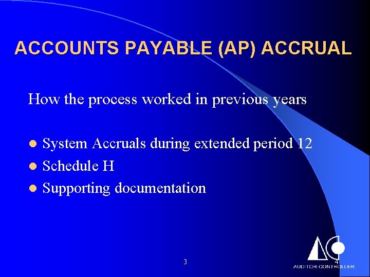 ACCOUNTS PAYABLE (AP) ACCRUAL How the process worked in previous years System Accruals during