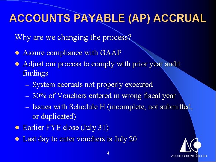 ACCOUNTS PAYABLE (AP) ACCRUAL Why are we changing the process? Assure compliance with GAAP