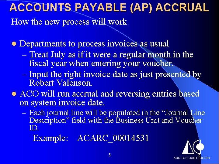 ACCOUNTS PAYABLE (AP) ACCRUAL How the new process will work Departments to process invoices