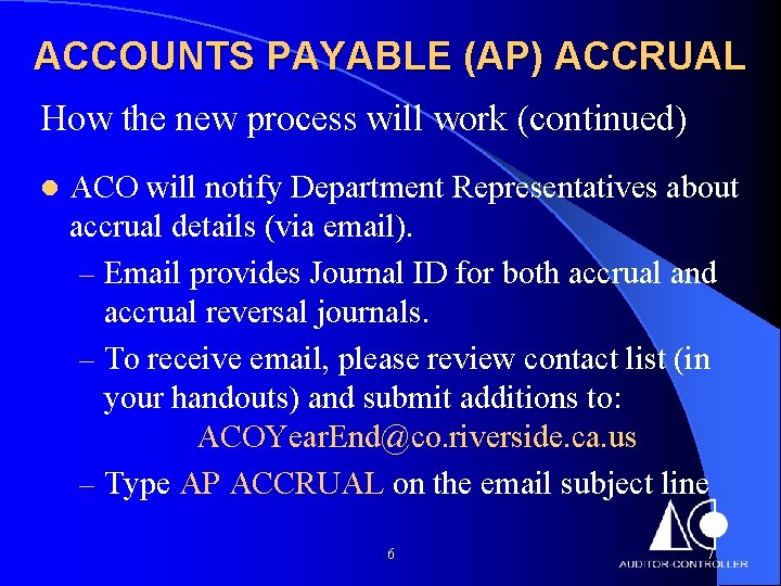 ACCOUNTS PAYABLE (AP) ACCRUAL How the new process will work (continued) l ACO will