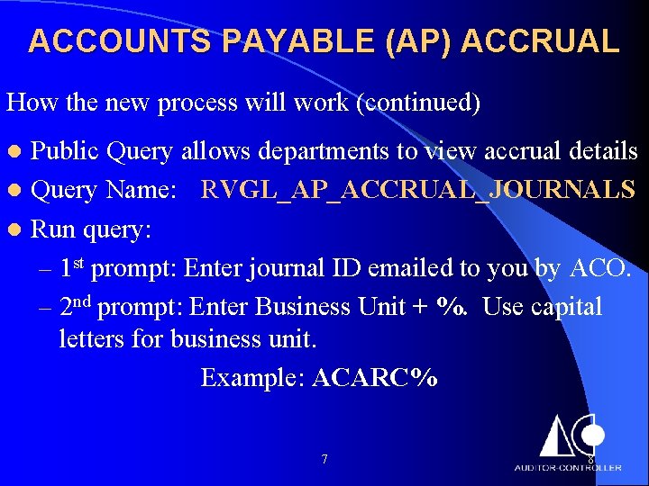 ACCOUNTS PAYABLE (AP) ACCRUAL How the new process will work (continued) Public Query allows