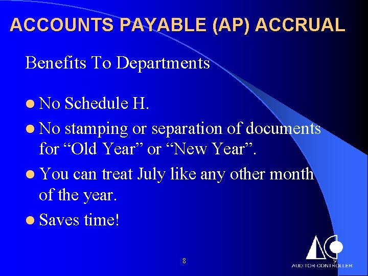 ACCOUNTS PAYABLE (AP) ACCRUAL Benefits To Departments l No Schedule H. l No stamping