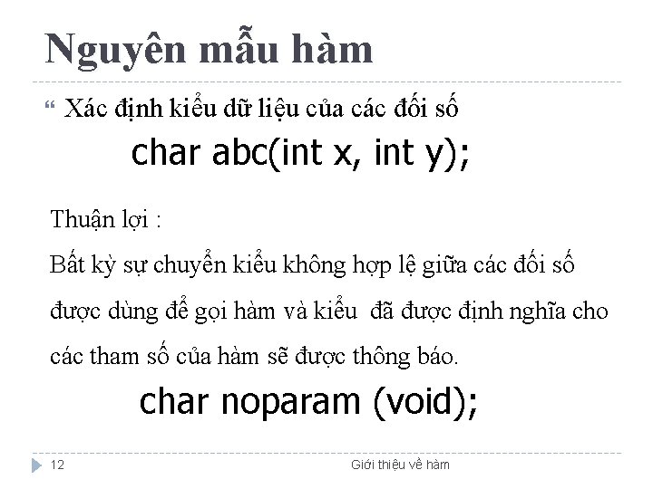 Nguyên mẫu hàm Xác định kiểu dữ liệu của các đối số char abc(int