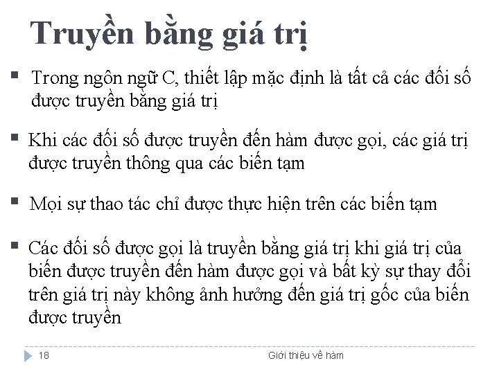 Truyền bằng giá trị § Trong ngôn ngữ C, thiết lập mặc định là