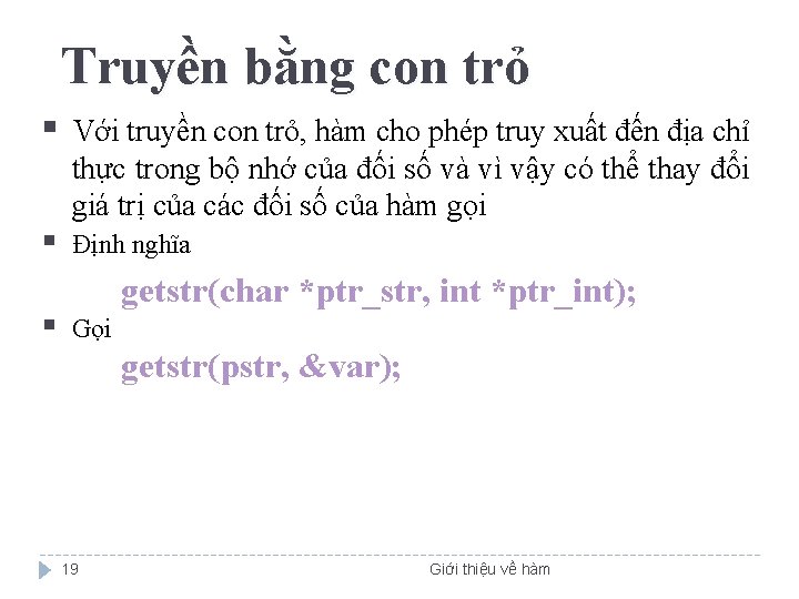 Truyền bằng con trỏ § Với truyền con trỏ, hàm cho phép truy xuất