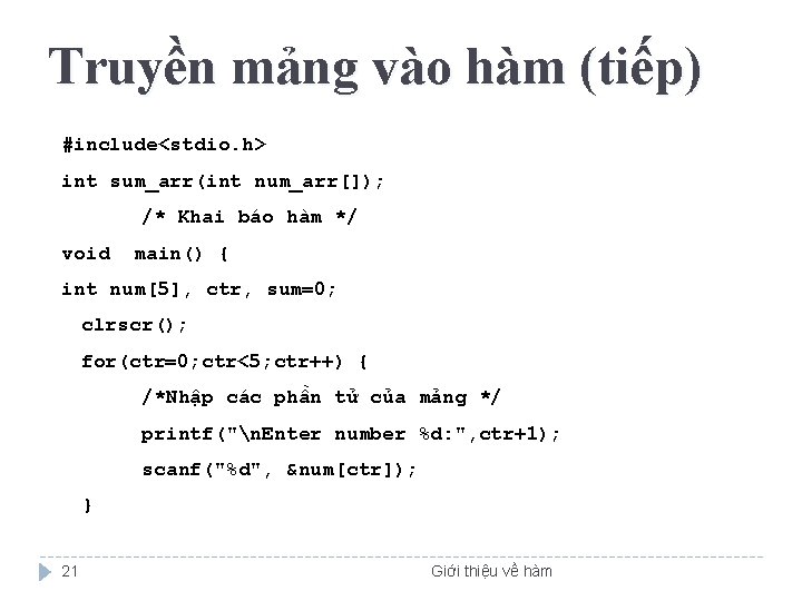 Truyền mảng vào hàm (tiếp) #include<stdio. h> int sum_arr(int num_arr[]); /* Khai báo hàm