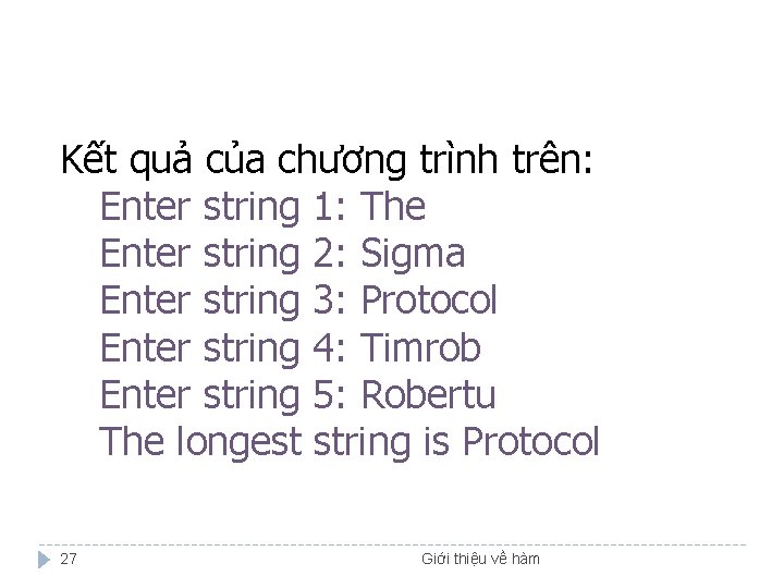 Kết quả của chương trình trên: Enter string 1: The Enter string 2: Sigma