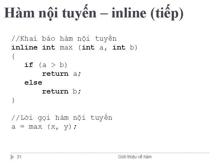 Hàm nội tuyến – inline (tiếp) //Khai báo hàm nội tuyến inline int max