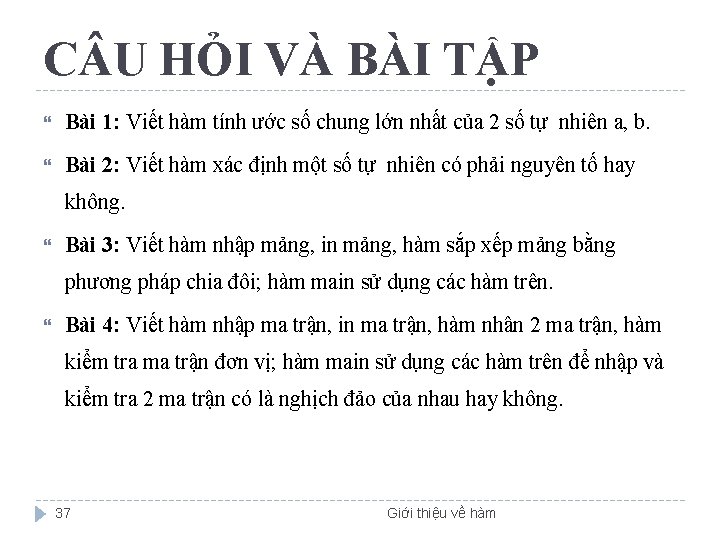 C U HỎI VÀ BÀI TẬP Bài 1: Viết hàm tính ước số chung