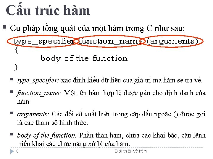 Cấu trúc hàm § Cú pháp tổng quát của một hàm trong C như