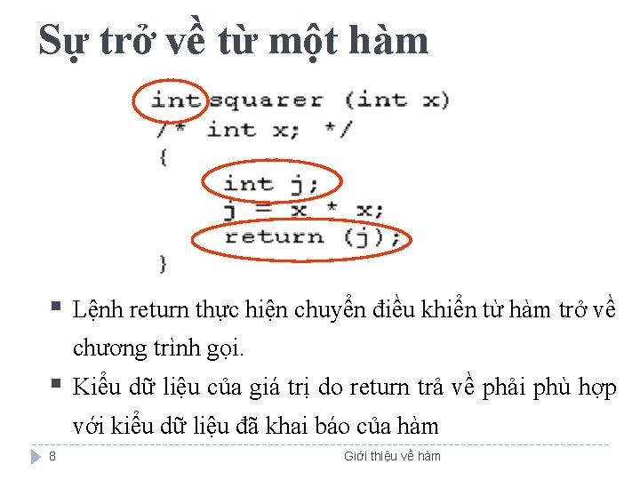 Sự trở về từ một hàm § Lệnh return thực hiện chuyển điều khiển