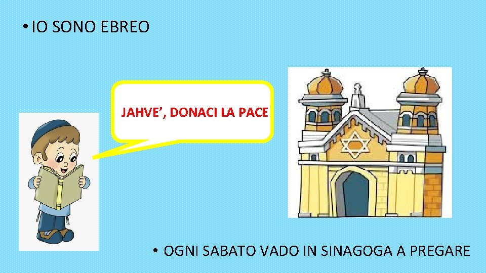  • IO SONO EBREO JAHVE’, DONACI LA PACE • OGNI SABATO VADO IN