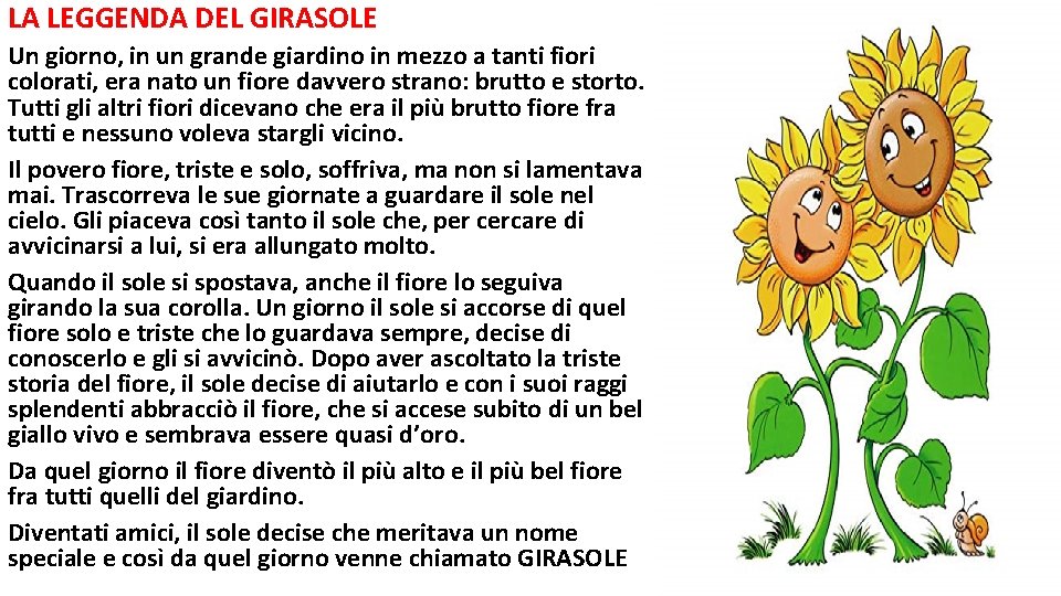 LA LEGGENDA DEL GIRASOLE Un giorno, in un grande giardino in mezzo a tanti