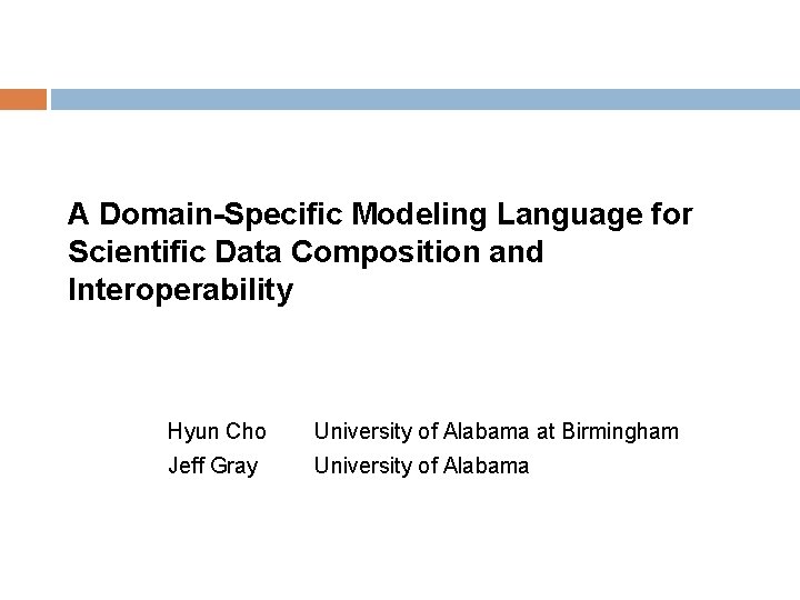 A Domain-Specific Modeling Language for Scientific Data Composition and Interoperability Hyun Cho University of