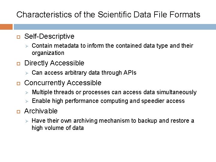 Characteristics of the Scientific Data File Formats Self-Descriptive Ø Directly Accessible Ø Can access
