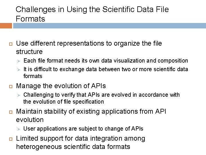 Challenges in Using the Scientific Data File Formats Use different representations to organize the