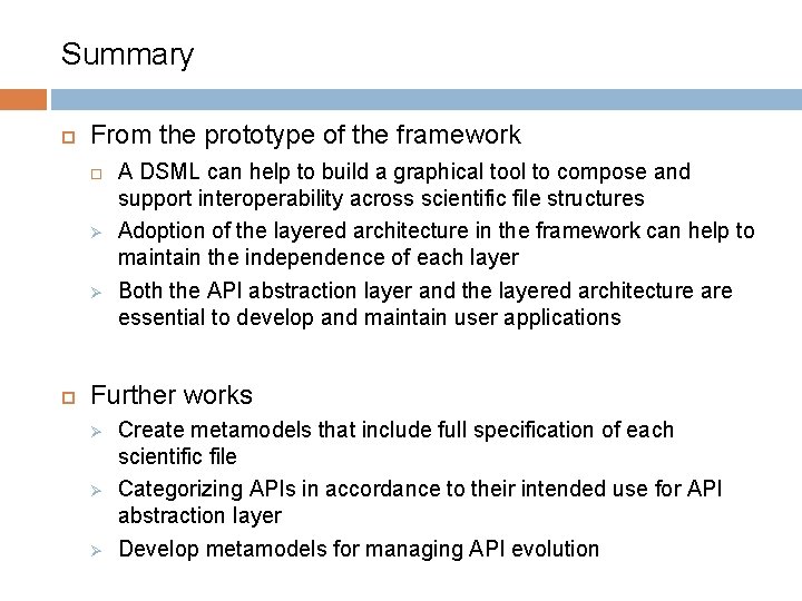 Summary From the prototype of the framework Ø Ø A DSML can help to