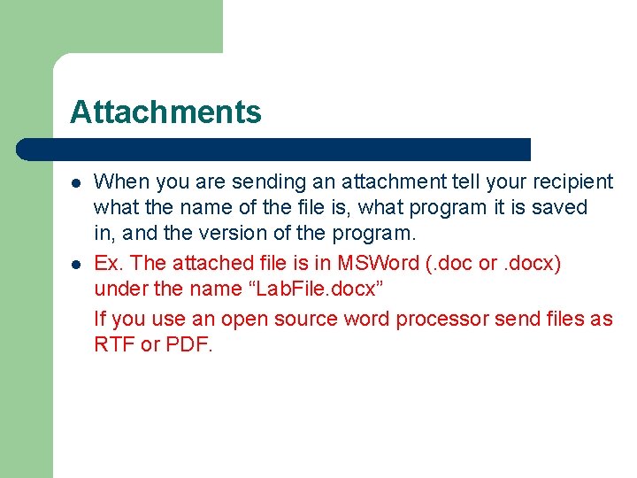 Attachments l l When you are sending an attachment tell your recipient what the