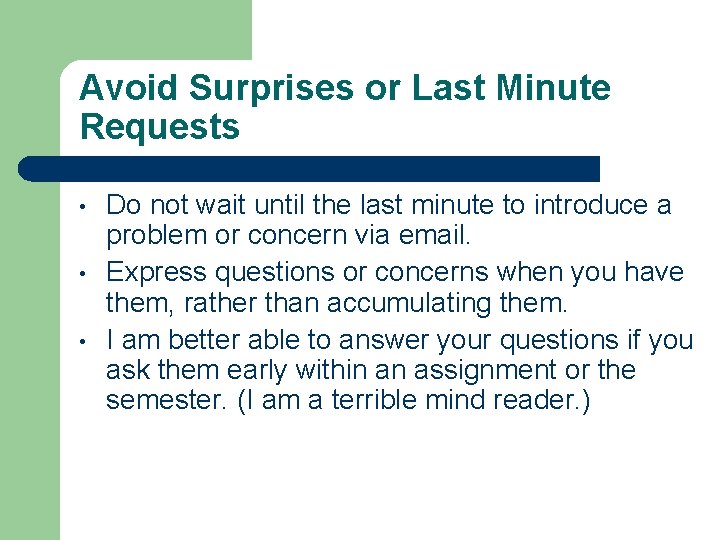 Avoid Surprises or Last Minute Requests • • • Do not wait until the