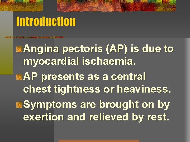 Introduction Angina pectoris (AP) is due to myocardial ischaemia. AP presents as a central