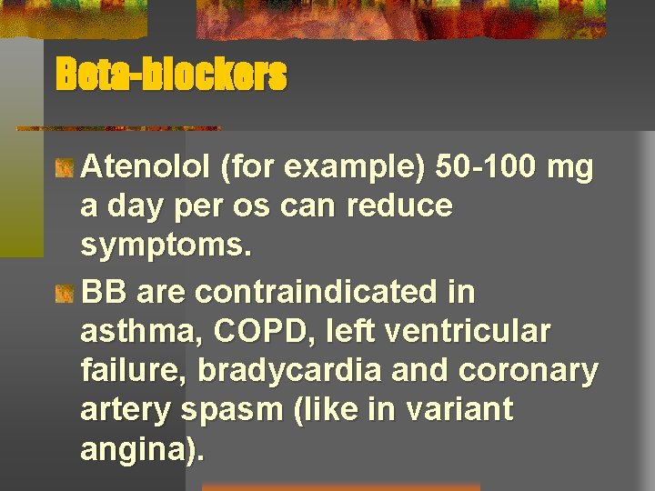 Beta-blockers Atenolol (for example) 50 -100 mg a day per os can reduce symptoms.