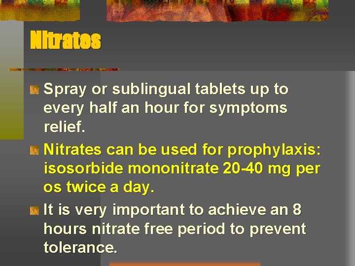 Nitrates Spray or sublingual tablets up to every half an hour for symptoms relief.