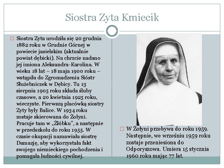 Siostra Zyta Kmiecik � Siostra Zyta urodziła się 20 grudnia 1882 roku w Grudnie