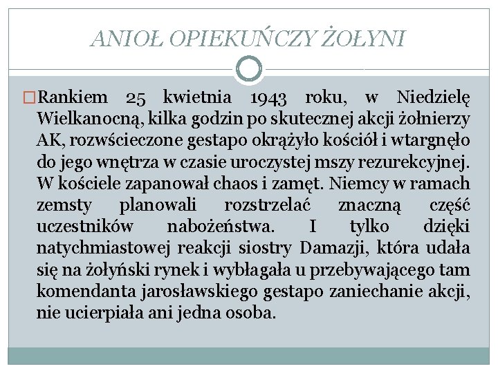 ANIOŁ OPIEKUŃCZY ŻOŁYNI �Rankiem 25 kwietnia 1943 roku, w Niedzielę Wielkanocną, kilka godzin po