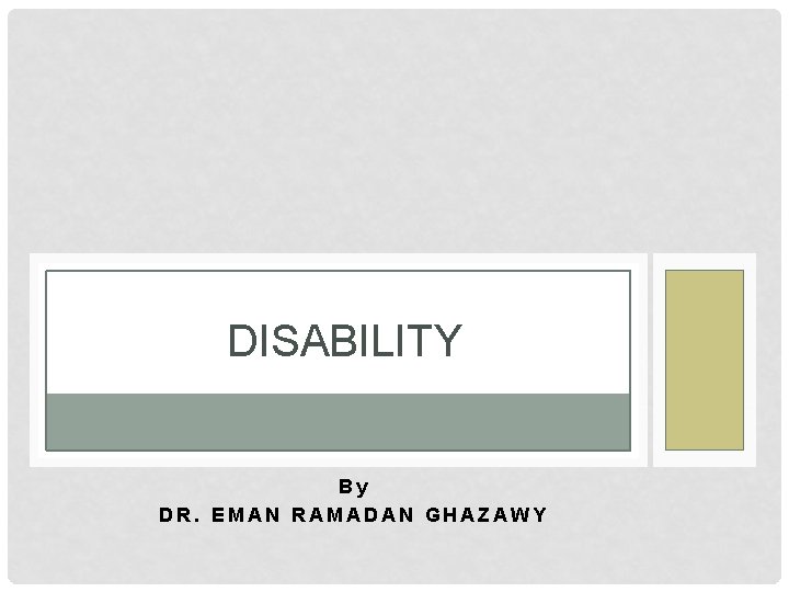 DISABILITY By DR. EMAN RAMADAN GHAZAWY 