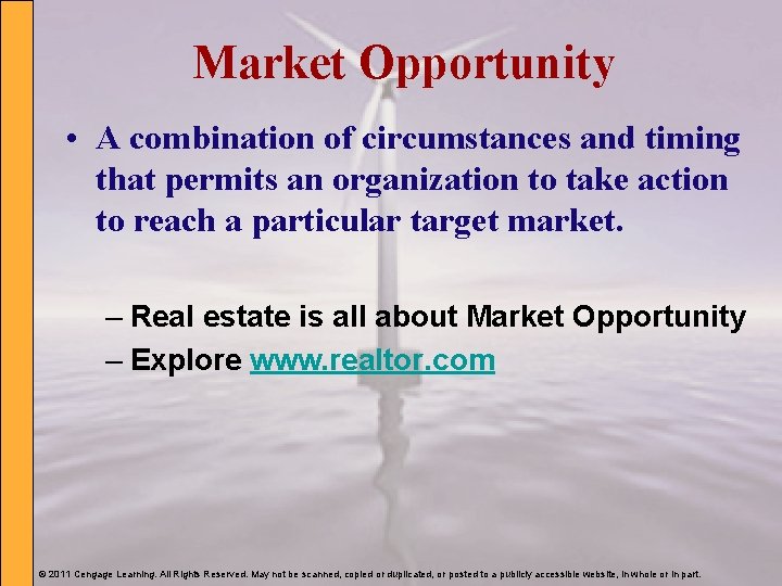 Market Opportunity • A combination of circumstances and timing that permits an organization to