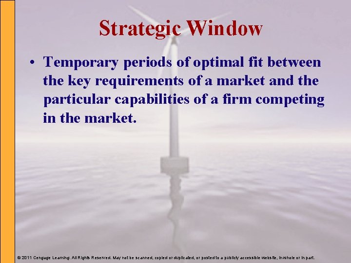 Strategic Window • Temporary periods of optimal fit between the key requirements of a