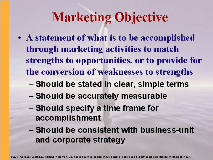 Marketing Objective • A statement of what is to be accomplished through marketing activities